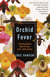 Orchid Fever - A Horticultural Tale of Love, Lust, and Lunacy
