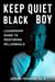 Keep Quiet, Black Boy: A Leadership Guide to Mentoring Millennials