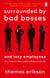 Surrounded by Bad Bosses and Lazy Employees - How to Deal with Bad Managers and Colleagues, from the Bestselling Author of Surrounded by Idiots