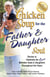 Chicken Soup for the Father & Daughter Soul - Stories to Celebrate the Love Between Dads and Daughters Throughout the Years