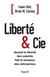 Liberté & Cie - Quand la liberté des salariés fait le bonheur des entreprises