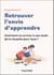Retrouver l'envie d'apprendre - Vers une école de la réussite pour tous