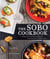 The SoBo Cookbook - Fresh Food Inspired by Texas to Tofino