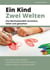 Ein Kind - Zwei Welten - Das Wechselmodell verstehen, leben und gestalten.