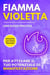 Fiamma violetta. Una guida pratica per attivare il tuo potenziale di manifestazione