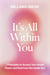 It’s All Within You - 7 Principles to Access Your Innate Power and Heal From the Inside Out