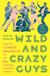 Wild and Crazy Guys - How the Comedy Mavericks of the '80s Changed Hollywood Forever
