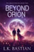 Beyond Orion - Orion Trilogy, #2