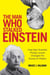 The Man Who Stalked Einstein - How Nazi Scientist Philipp Lenard Changed the Course of History