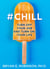 #Chill - Turn Off Your Job and Turn On Your Life