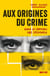 Aux origines du crime - Dans le cerveau des criminels