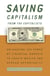 Saving Capitalism from the Capitalists - How Open Financial Markets Challenge the Establishment and Spread Prosperity to Rich and Poor Alike