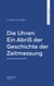Die Uhren: Ein Abriß der Geschichte der Zeitmessung