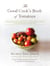 The Good Cook's Book of Tomatoes - A New World Discovery and Its Old World Impact, with more than 150 recipes
