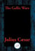 The Gallic Wars - The Commentaries of C. Julius Cæsar on his War in Gaul