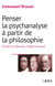 Penser la psychanalyse à partir de la philosophie - Etudes sur Spinoza, Hegel et Freud
