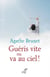 GUÉRIS VITE OU VA AU CIEL !