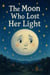 The Moon Who Lost Her Light - Whimsical sky Tales, #1