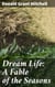 Dream Life: A Fable of the Seasons - A Journey Through Seasons and Self-Discovery in a Magical Fable