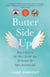 Butter-Side Up - How I Survived My Most Terrible Year and Created My Super Awesome Life