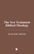 The New Testament Biblical Theology