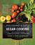 Mastering the Art of Vegan Cooking - Over 200 Delicious Recipes and Tips to Save You Money and Stock Your Pantry
