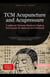 TCM Acupuncture and Acupressure: Traditional Chinese Medicine Healing Techniques for Balance and Wellness