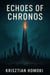 Echoes of Chronos: The Zone Three Fracture - Echoes of Chronos, #1