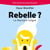 Rebelle ? Le libertaire indigné