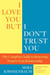 I Love You But I Don't Trust You - The Complete Guide to Restoring Trust in Your Relationship