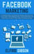 Facebook Marketing: A Complete Guide to Promoting Your Business. Learn how to set up your page, create engaging content, utilize Facebook Ads, and measure your success in today's digital marketing