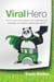 Viral Hero - How to build viral products, turn customers into marketers, and achieve superhuman growth
