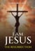 I am Jesus: The Resurrection