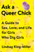 Ask a Queer Chick - A Guide to Sex, Love, and Life for Girls Who Dig Girls