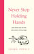 Never Stop Holding Hands - and other tips for the adventure of marriage