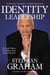 Identity Leadership - To Lead Others You Must First Lead Yourself