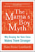 The Mama's Boy Myth - Why Keeping Our Sons Close Makes Them Stronger