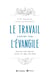 Le travail centré sur l'Évangile - Exercer son métier selon le cœur de Dieu