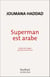 Superman est arabe - De Dieu, du mariage, des machos et autres désastreuses inventions