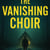 The Vanishing Choir Part2