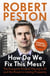 How Do We Fix This Mess? The Economic Price of Having it all, and the Route to Lasting Prosperity - The Economic Price of Having it all, and the Route to Lasting Prosperity