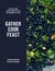 Gather Cook Feast - Recipes from Land and Water by the Co-Founder of Toast