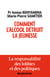 Comment l'alcool détruit la jeunesse - La responsabilité des lobbys et des politiques