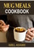 Mug Meals Cookbook