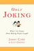 Only Joking - What's So Funny About Making People Laugh?