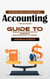 Accounting: The Ultimate Guide to Accounting Principles (The Ultimate Guide to Financial Accounting for Beginners Including How to Create)