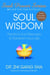 Soul Wisdom - Practical Soul Treasures to Transform Your Life
