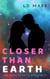 Closer Than Earth