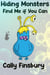 Hiding Monsters Find Me if You Can