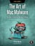 The Art of Mac Malware, Volume 1 - The Guide to Analyzing Malicious Software